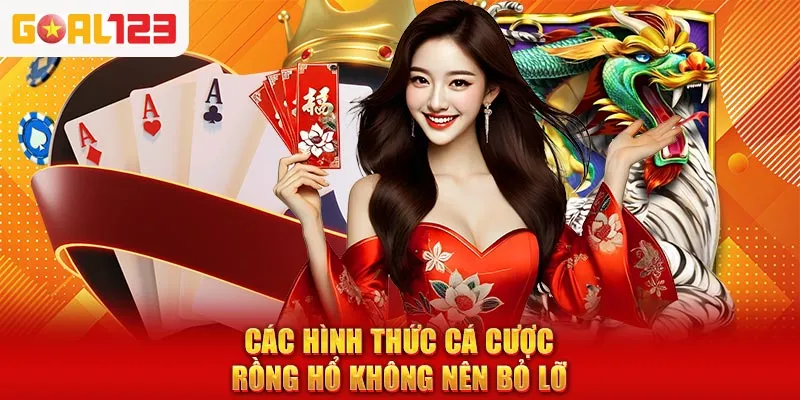 các hình thức cá cược rồng hổ không nên bỏ lỡ