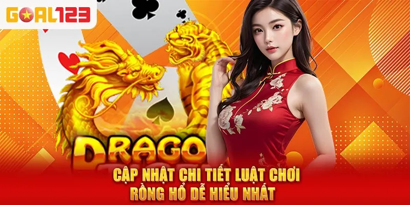 cập nhật chi tiết luật chơi rồng hổ dễ hiểu nhất