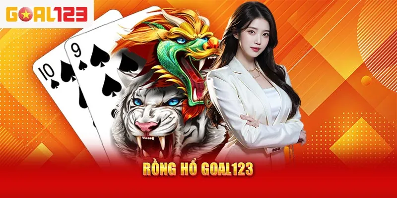 rồng hổ goal123