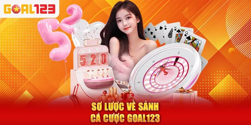sơ lược về sảnh cá cược goal123